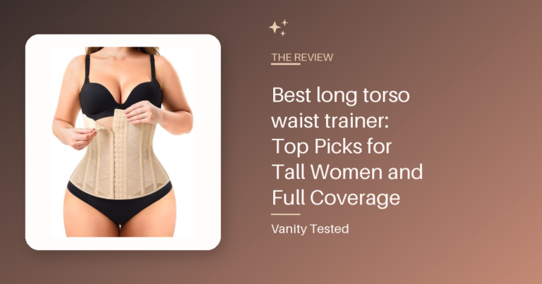 Best long torso waist trainer: Top Picks for Tall Women and Full Coverage