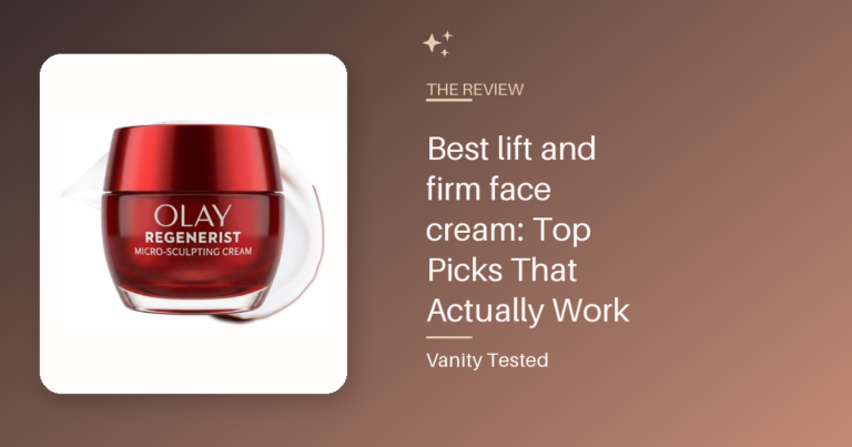 Best lift and firm face cream: Top Picks That Actually Work
