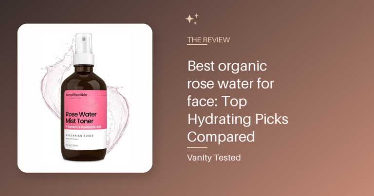 Best organic rose water for face: Top Hydrating Picks Compared