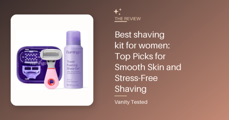 Best shaving kit for women: Top Picks for Smooth Skin and Stress-Free Shaving