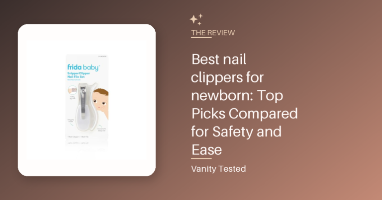 Best nail clippers for newborn: Top Picks Compared for Safety and Ease