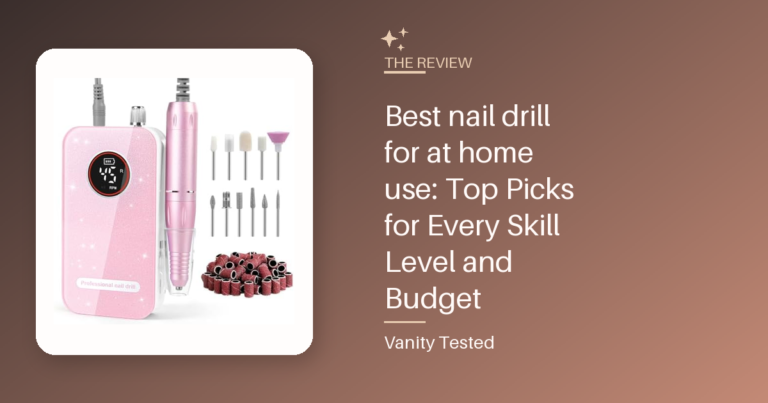 Best nail drill for at home use: Top Picks for Every Skill Level and Budget