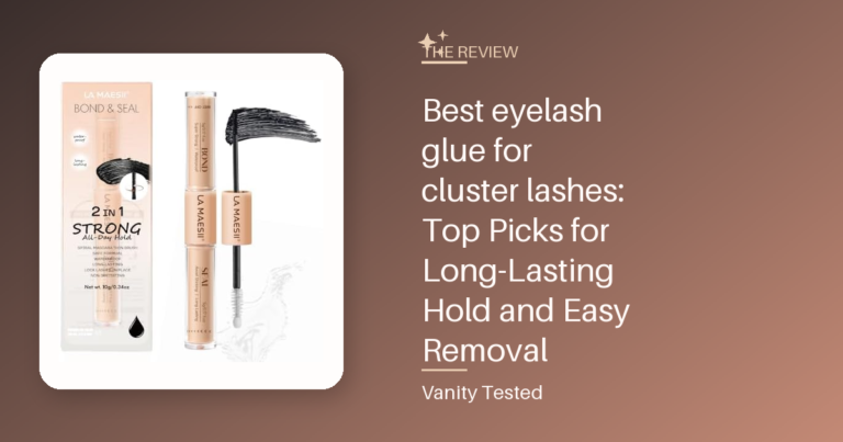 Best eyelash glue for cluster lashes: Top Picks for Long-Lasting Hold and Easy Removal