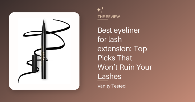 Best eyeliner for lash extension: Top Picks That Won’t Ruin Your Lashes