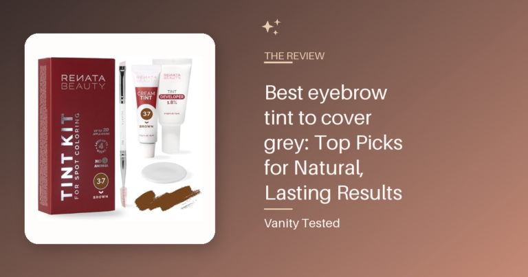 Best eyebrow tint to cover grey: Top Picks for Natural, Lasting Results