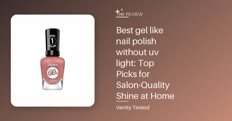Best gel like nail polish without uv light: Top Picks for Salon-Quality Shine at Home