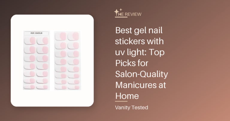 Best gel nail stickers with uv light: Top Picks for Salon-Quality Manicures at Home