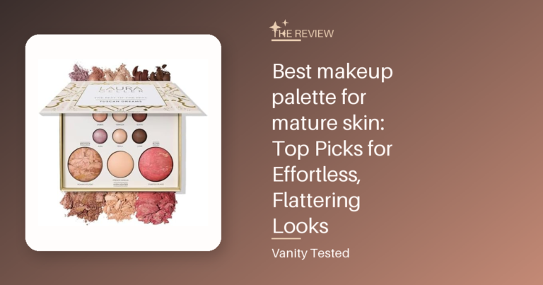 Best makeup palette for mature skin: Top Picks for Effortless, Flattering Looks