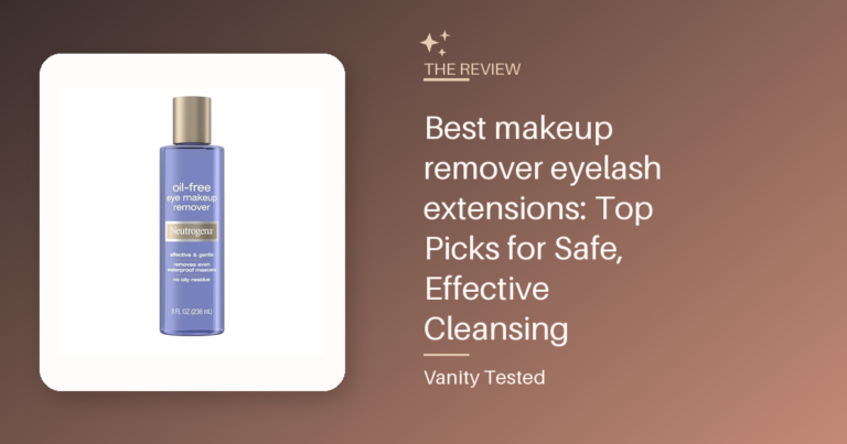 Best makeup remover eyelash extensions: Top Picks for Safe, Effective Cleansing