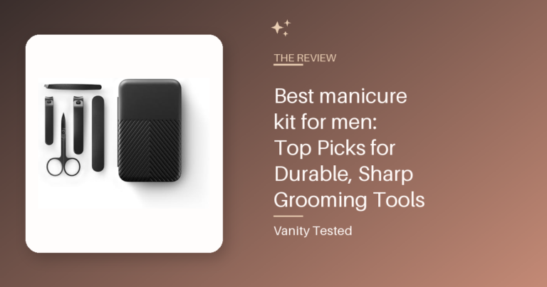 Best manicure kit for men: Top Picks for Durable, Sharp Grooming Tools