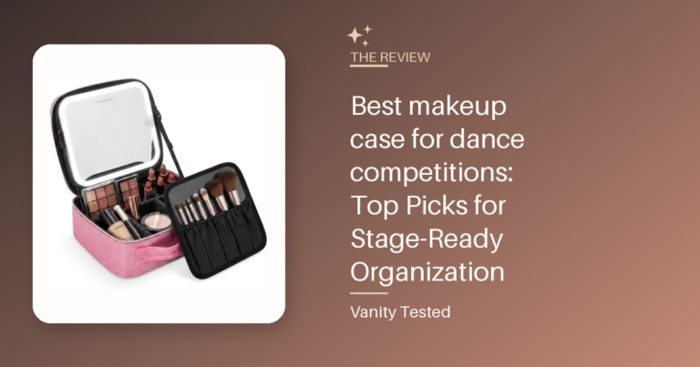 Best makeup case for dance competitions: Top Picks for Stage-Ready Organization