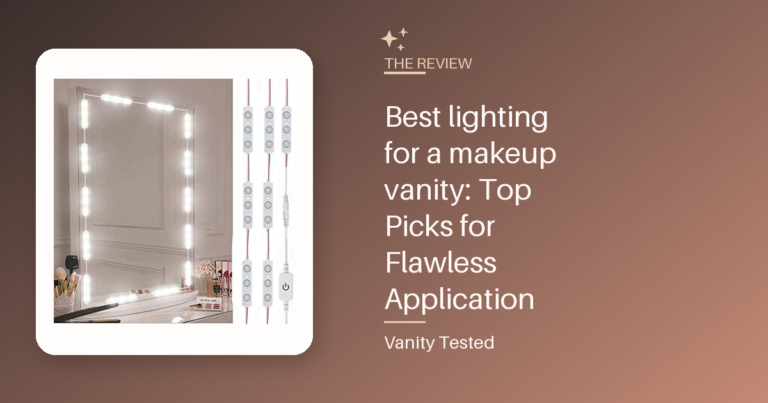 Best lighting for a makeup vanity: Top Picks for Flawless Application