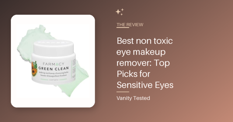 Best non toxic eye makeup remover: Top Picks for Sensitive Eyes