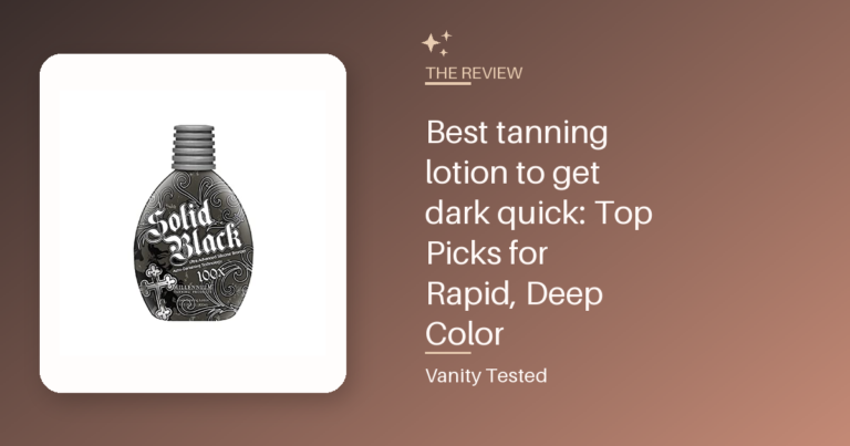Best tanning lotion to get dark quick: Top Picks for Rapid, Deep Color