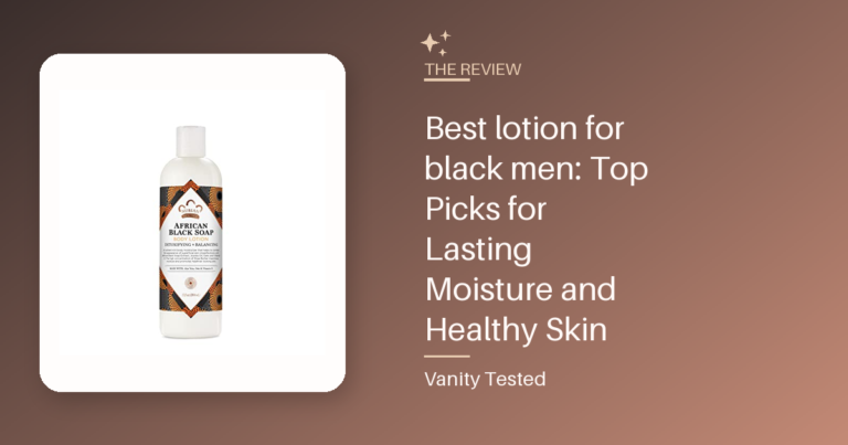 Best lotion for black men: Top Picks for Lasting Moisture and Healthy Skin