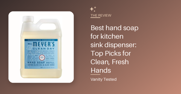 Best hand soap for kitchen sink dispenser: Top Picks for Clean, Fresh Hands