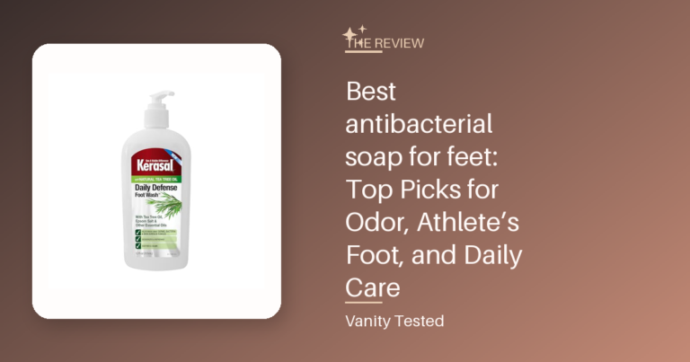 Best antibacterial soap for feet: Top Picks for Odor, Athlete’s Foot, and Daily Care