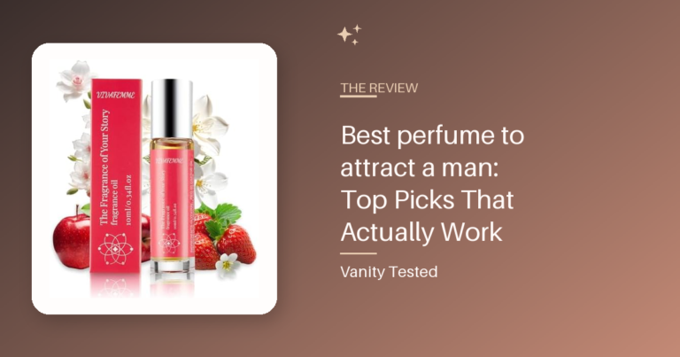 Best perfume to attract a man: Top Picks That Actually Work