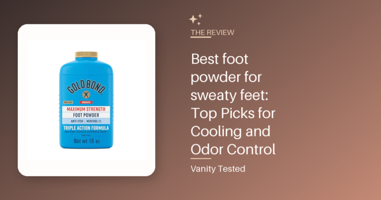 Best foot powder for sweaty feet: Top Picks for Cooling and Odor Control