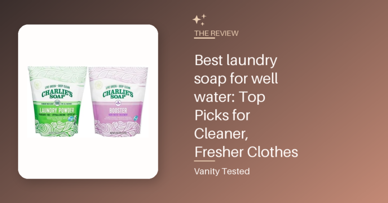 Best laundry soap for well water: Top Picks for Cleaner, Fresher Clothes