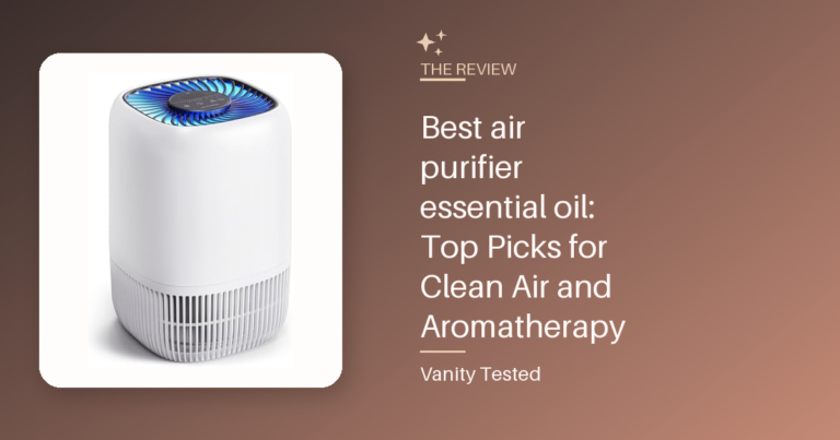 Best air purifier essential oil: Top Picks for Clean Air and Aromatherapy