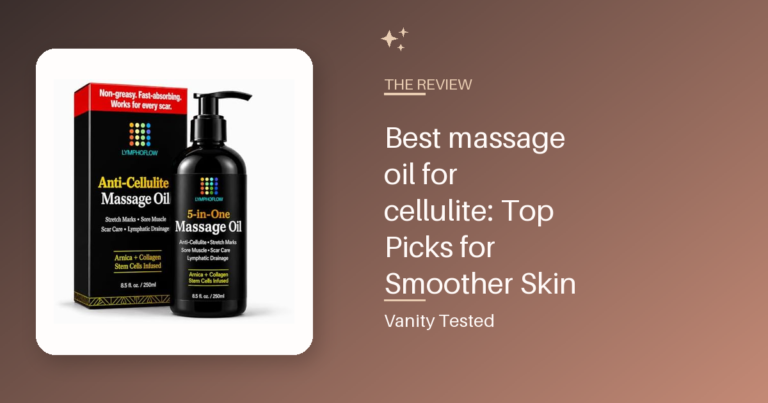 Best massage oil for cellulite: Top Picks for Smoother Skin