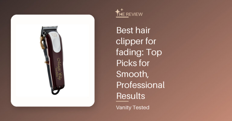 Best hair clipper for fading: Top Picks for Smooth, Professional Results