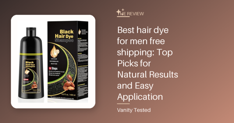 Best hair dye for men free shipping: Top Picks for Natural Results and Easy Application