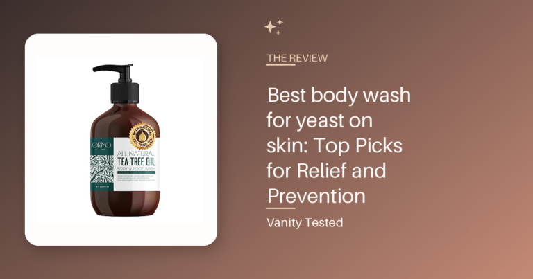 Best body wash for yeast on skin: Top Picks for Relief and Prevention