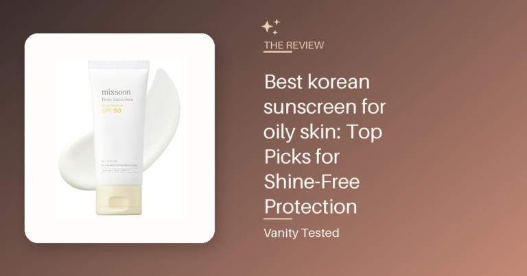 Best korean sunscreen for oily skin: Top Picks for Shine-Free Protection