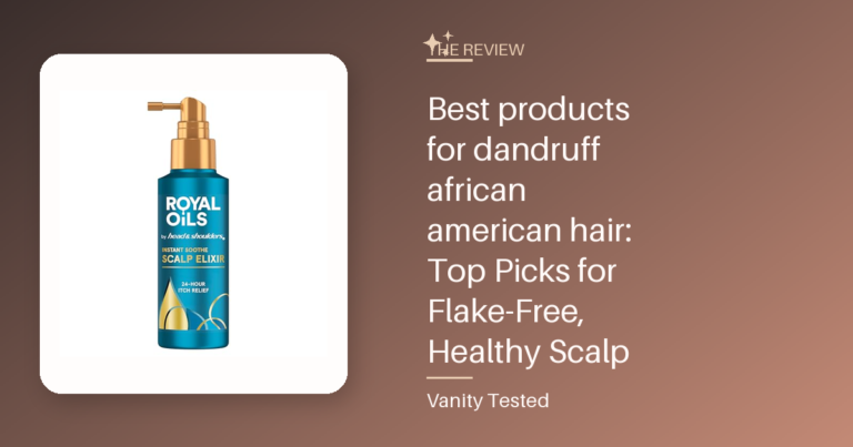 Best products for dandruff african american hair: Top Picks for Flake-Free, Healthy Scalp