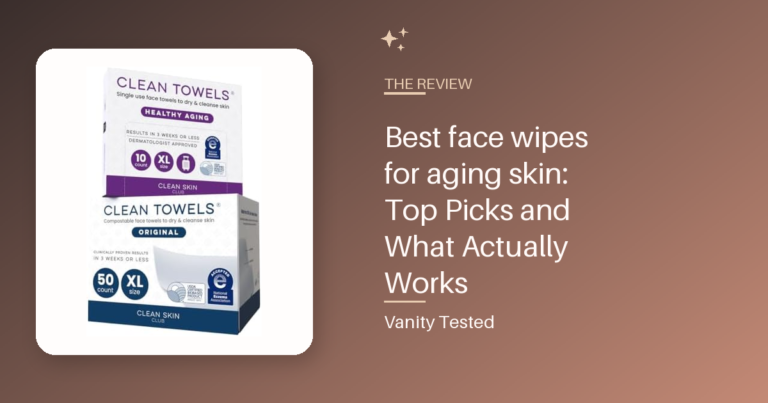 Best face wipes for aging skin: Top Picks and What Actually Works